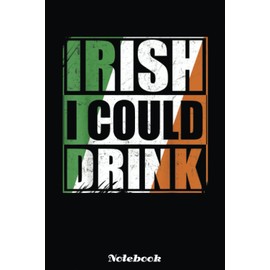 St Patricks Day Funny Irish Pun St Pattys Men & Women Notebook: Blank Lined Notebook, Irist Fest Day Journal Gift Ideas For Teens Girls Boys Students And Adults