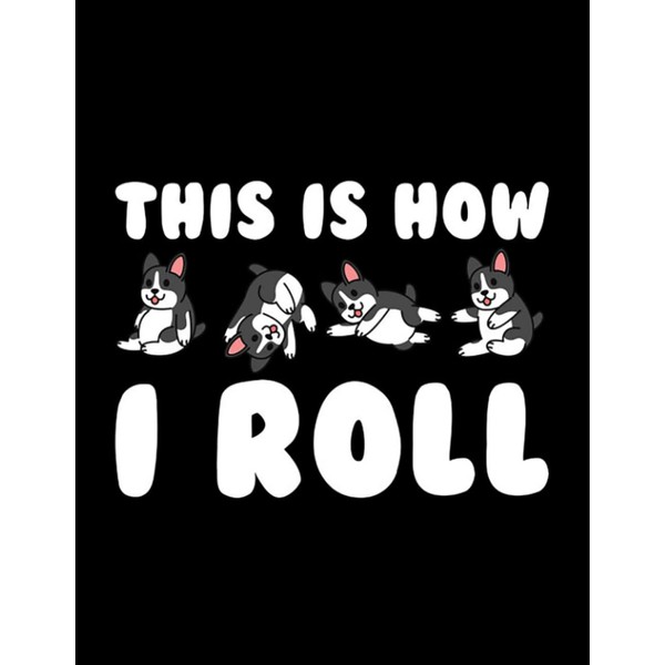 Boston Terrier Boston Terrier This Is How I Roll NOTEBOOK: