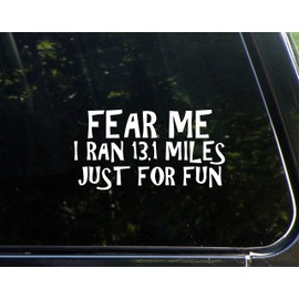 Fear Me I Ran 13.1 Miles Just for Fun- 7" x 3-3/4" - Vinyl Die Cut Decal/Bumper Sticker for Windows, Cars, Trucks, Laptops, Etc.