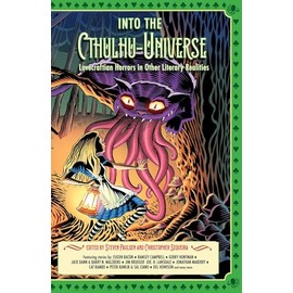 Into the Cthulhu-Universe: Lovecraftian Horrors in Other Literary Realities