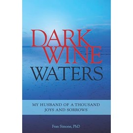 Dark Wine Waters: My Husband of a Thousand Joys and Sorrows