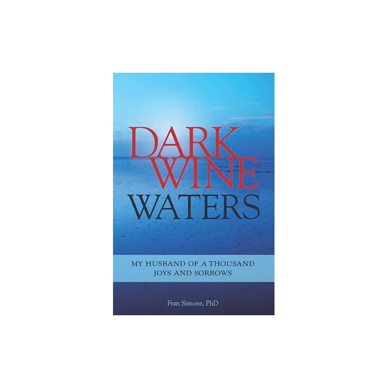 Dark Wine Waters: My Husband of a Thousand Joys and