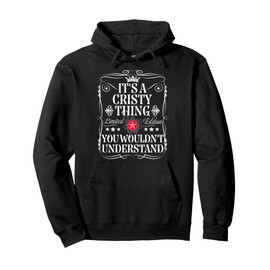 Cristy Name Its A Cristy Thing You Wouldn't Understand Pullover Hoodie