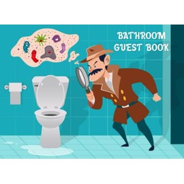 Bathroom Guest Book: Funny Hilarious Bathroom Guestbook for Guests to Sign In, Unique Housewarming Gag Gift Ideas, Blank Lined Pages