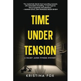 Time Under Tension (A Kelsey James Fitness Mystery)