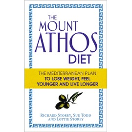 The Mount Athos Diet: The Mediterranean Plan to Lose Weight, Feel Younger and Live Longer