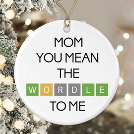 Mom You Mean The Wordle to Me Ornament - Funny Word Lover Gift - Wordle Gift for Your Favourite Fan - Decoration Christmas Tree Ornament - Wordle Ornament Gifts Mom Printed on Both Sides