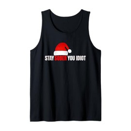 Stay Sober you idiot Santa Hat Tank Top