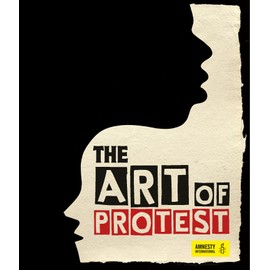 The Art of Protest: A Visual History of Dissent and Resistance