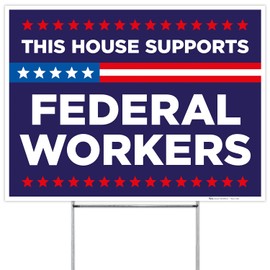 This House Support Federal Workers Blue Sign, 18x24 Inches Coro Plastic Double Sided with Metal H Stake Waterproof, Outdoor Lawn Signage, Made in USA by Armo
