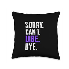 Sorry Can't Ube Bye, Funny Ube Men Women Girls Boys Ube Throw Pillow