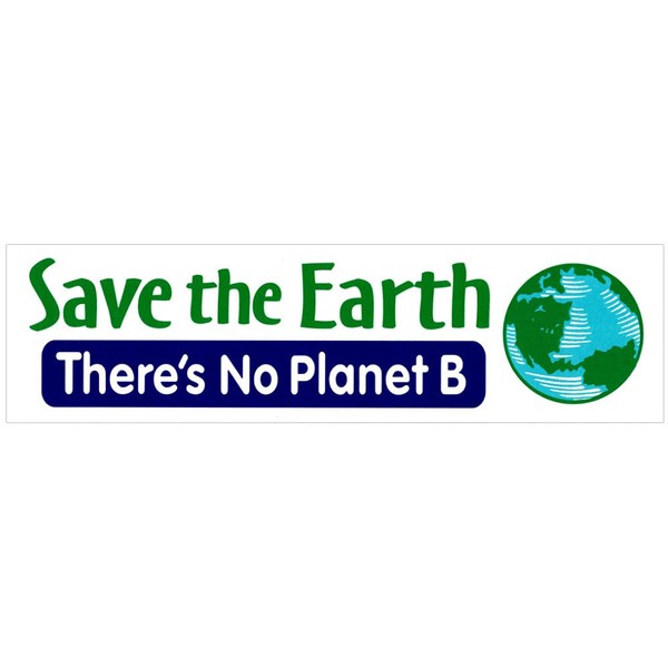 Save The Earth, There is No Planet B - Climate Change Environment Car Bumper Sticker Decal 9.75-by-2.75 Inches