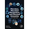 Microbes, Microbial Metabolism and Mucosal Immunity: An Overview
