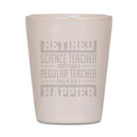 CafePress Retired Science Teacher Senior Scientis Unique and Funny Shot Glass