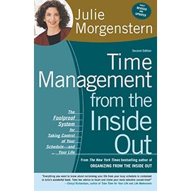 Time Management from the Inside Out, Second Edition: The Foolproof System for Taking Control of Your Schedule -- and Your Life