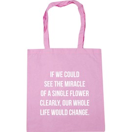 Hippowarehouse If We Could See The Miracle of A Single Flower Clearly, Our Whole Life Would Change. Tote Shopping Gym Beach Bag 42cm x38cm, 10 litres