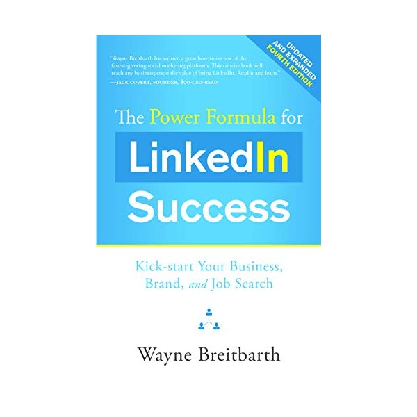 The Power Formula for LinkedIn Success (Fourth Edition - Completely