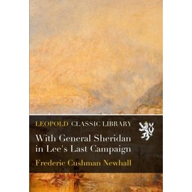 With General Sheridan in Lee's Last Campaign