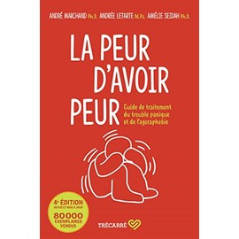 La Peur d'avoir peur: Guide de traitement du trouble panique et de l'agoraphobie