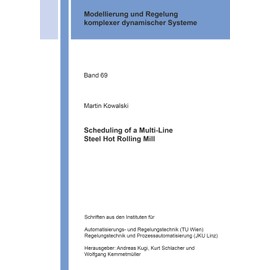 Scheduling of a Multi-Line Steel Hot Rolling Mill (Modellierung und Regelung komplexer dynamischer Systeme)