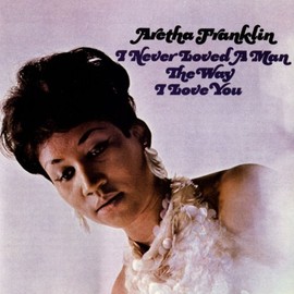 I Never Loved a Man the Way I Love You by ARETHA FRANKLIN [Vinyl]
