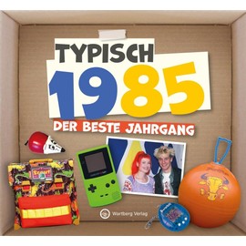 Typisch 1985 - Der beste Jahrgang - Jahrgangsbuch zum 40. Geburtstag - Das perfekte Geschenk zum runden Geburtstag - Fotos, Texte, Erinnerungen (Typisch-Bände)