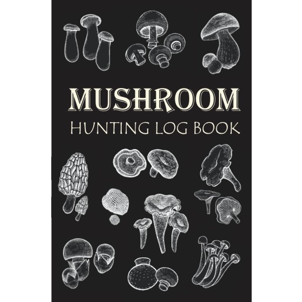 Mushroom Hunting Log Book: Mushroom Picking guided journal & notebook