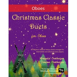 Christmas Classic Duets for Oboes: 30 fabulous classical festive pieces arranged for intermediate and advanced oboe players