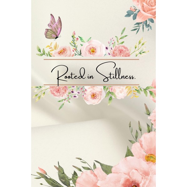 Rooted in Stillness.: A Guided Journal for Cultivating Inner Calm