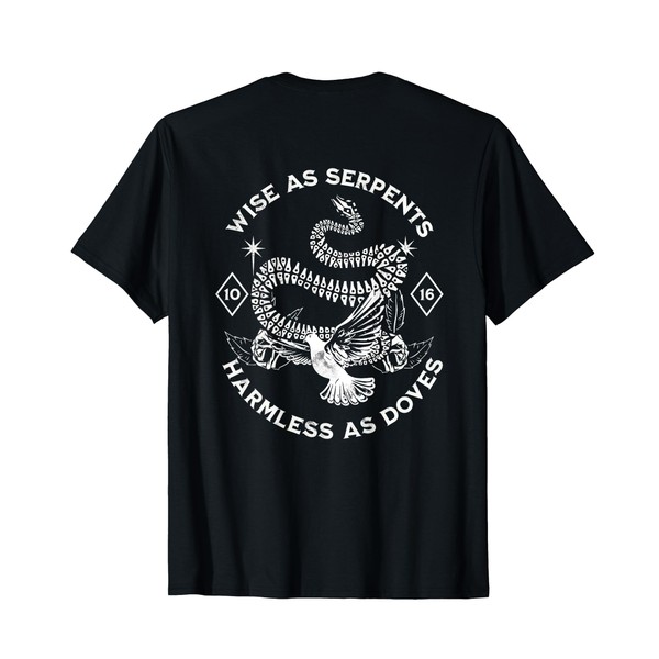Wise as Serpents, Harmless as doves, Matthew 10:16 inspired T-Shirt