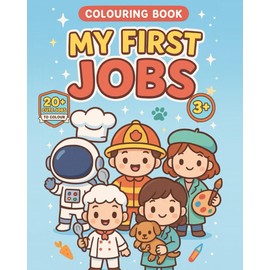 My First Jobs Colouring Book: A fun introduction to jobs and careers for young children