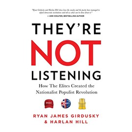They're Not Listening: How The Elites Created the National Populist Revolution