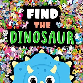 Find the Dinosaur: a Look and Find Book