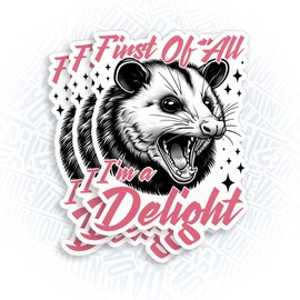 (3Pcs) First of All I'm a Delight, Funny Possum Sticker Cute Animals 2" Waterproof Die-Cut Vinyl Sticker for Laptop Water Bottle Kindle Car Bumper Outdoor Animal Lover Gift for Men Women 2 Inches
