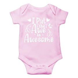 Belle Homie I Put the Awe in Awesome - Funny Baby Essentials Bodysuit - Baby Boy Clothes Newborn Outfits (6 Months, Pink)