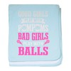 CafePress Lacrosse Player Bad Girls Play with B Baby Blanket,