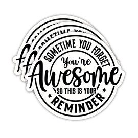 (3PCS) Sometime You Forget You're Awesome So This is Your Reminder Sticker, Inspirational Stickers, Motivational Vinyl Decal for Laptop, Tumbler, Water Bottle, Scrapbook Size 3" x 2.7 "