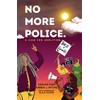 No More Police: A Case for Abolition
