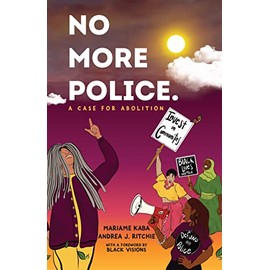 No More Police: A Case for Abolition