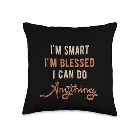 Shitrs & Gifts I am Smart. I am Blessed. I can do Anything Throw Pillow, 16x16, Multicolor