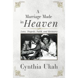 A Marriage Made in Heaven: Love, Tragedy, Faith, and Recovery