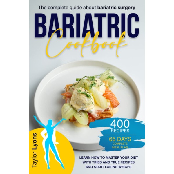 Bariatric Cookbook: The complete guide about bariatric surgery. Learn how