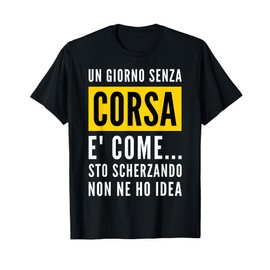 Un Giorno Senza Corsa frase divertente regalo per sportive Maglietta