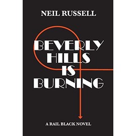 Beverly Hills is Burning: A Rail Black Novel: 3