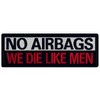Tactical No Airbags We Die Like Men Patch Embroidered Badge