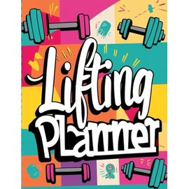 Lifting PLANNER: Ultimate Workout and Fitness Record Tracker for Men & Women – 8.5x11 Inches, 109 Pages: Track Your Progress, Build Strength, and ... Goals with This Comprehensive Gym Journal