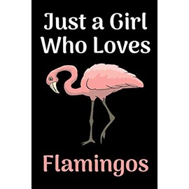 Just a Girl Who Loves Flamingos: Blank Lined Journal Notebook, 6" x 9", Flamingo notebook, Flamingo journal, Ruled, Writing Book, Notebook for Flamingo lovers, Flamingo gifts