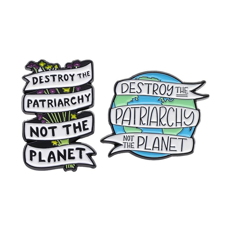 Destroy The Patriarchy Not The Planet Enamel Pin Metal Badge
