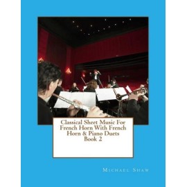 Classical Sheet Music For French Horn With French Horn & Piano Duets Book 2...