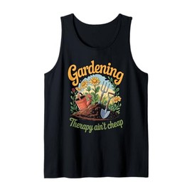 Gardening Therapy ain't Cheap Tank Top